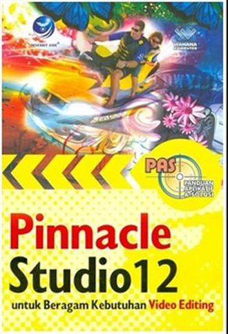 Pinnacle Studio 12 untuk beragam kebutuhan video editing