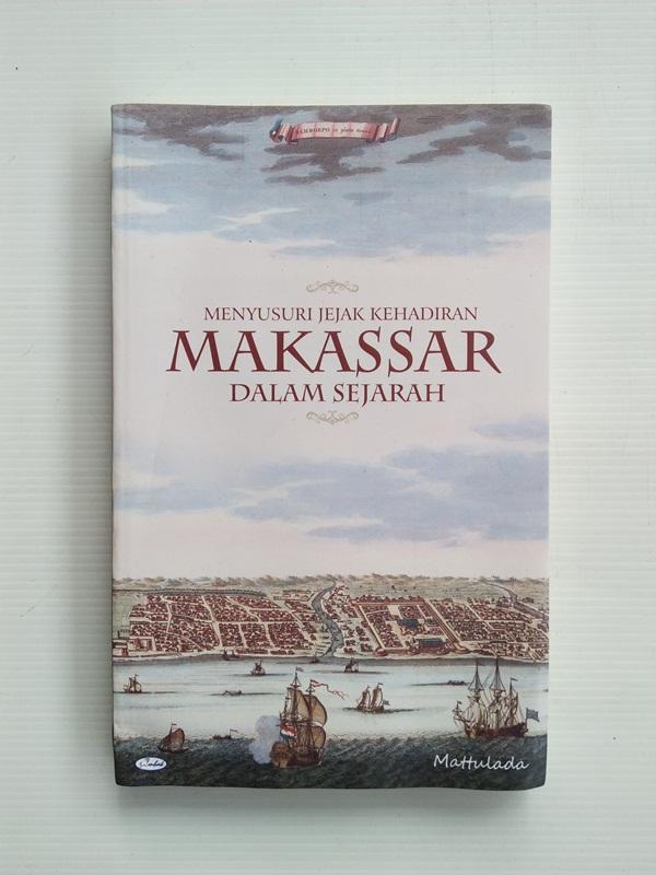 Menyusuri Jejak Kehadiran Makassar Dalam Sejarah
