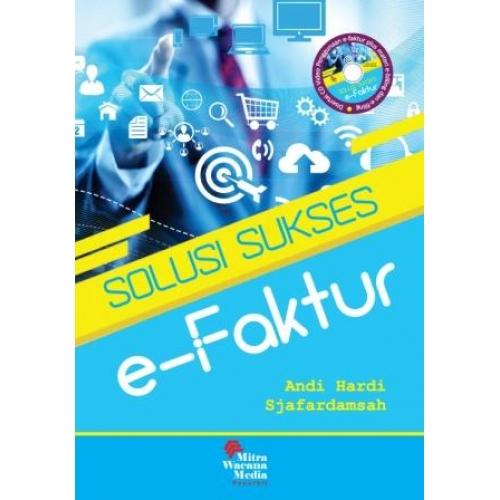Buku Solusi Sukses E-Faktur - Andi Hardi - Mitra Wacana Media