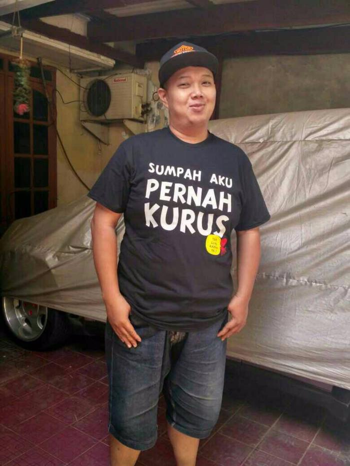 KAOS SUMPAH AKU PERNAH KURUS