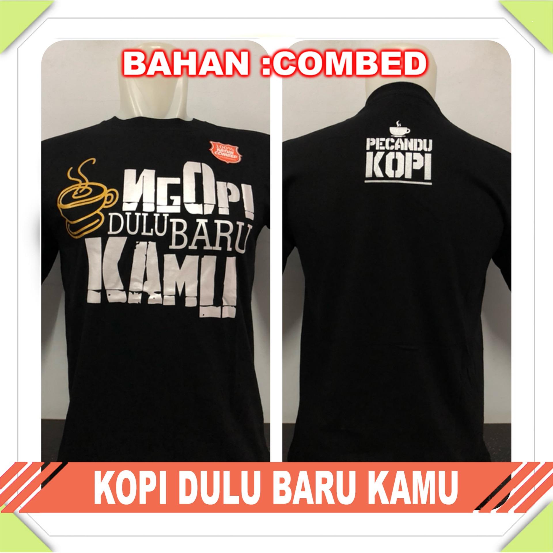 Gracestore - Kaos T-shirt Distro Premium Kopi Dulu Baru Kamu - Hitam