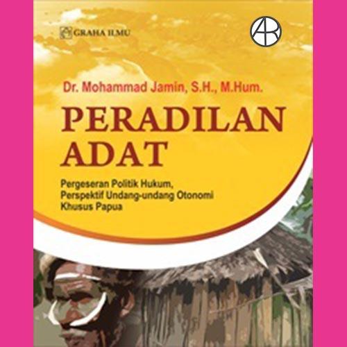 Peradilan Adat; Pergeseran Politik Hukum- Perspektif Undang
-Undang Otonomi Khusus Papua
