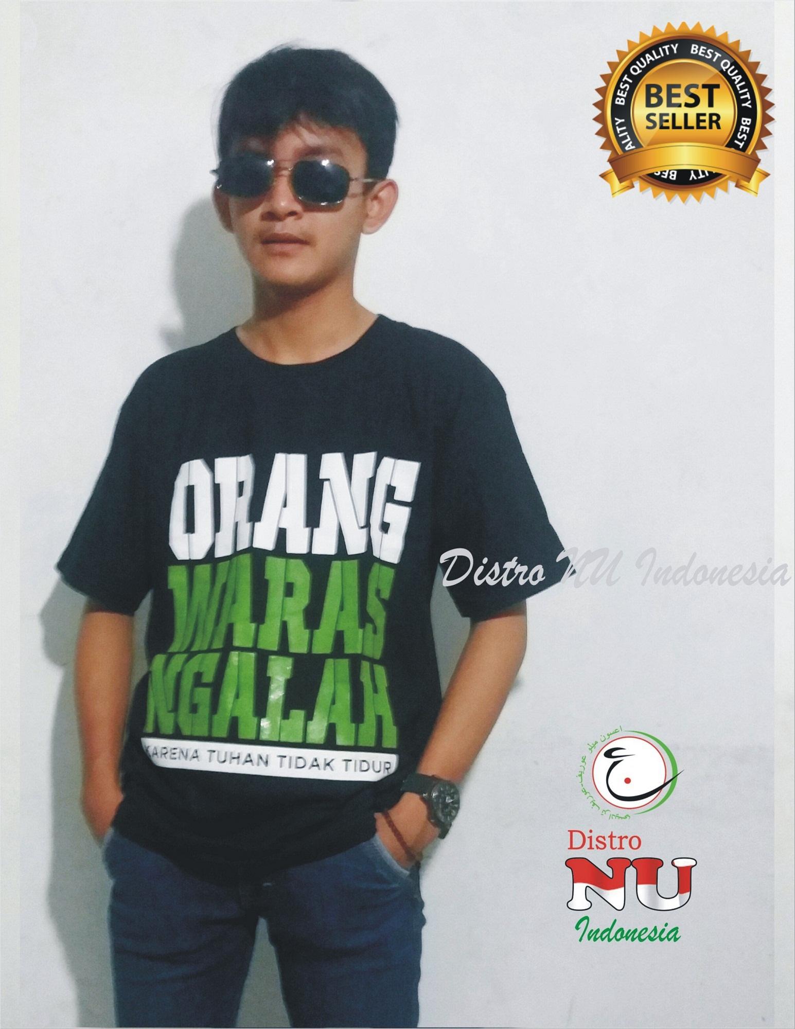 KAOS DISTRO NU ORANG WARAS NGALAH BAGUS - jaket - jasket nu - blazer - sorban - batik nu - batik pekalongan - sarung nu - aswaja - nahdiyin - wong nu - gusdur mbah hasyim - kaos nu - seragam banser ansor fatayat kemeja nu - peci nu songkok nu gantungan