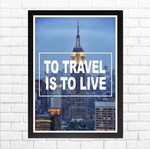 Travel Quote Poster - To Travel Is To Live - Pigura Hiasan Kamar