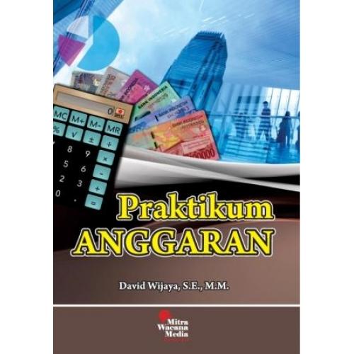 Buku Praktikum Anggaran - David WIjaya - Mitra Wacana Media