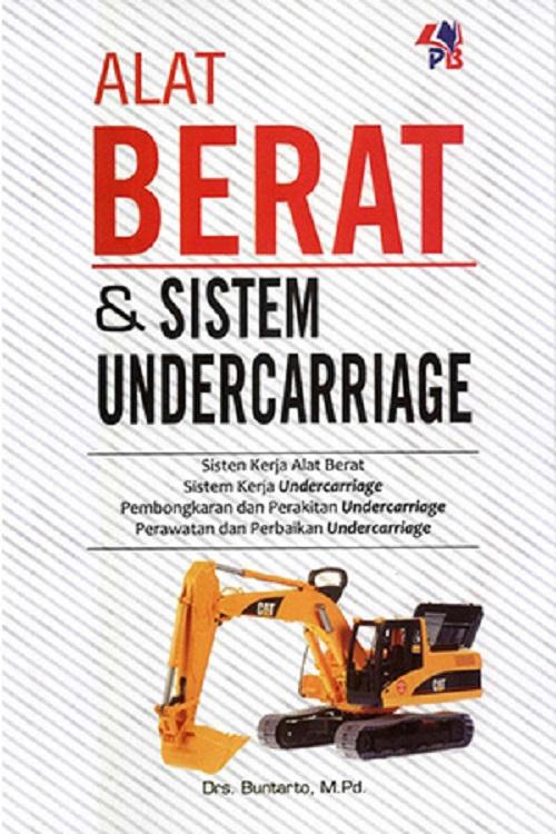 Buku Alat Berat & Sistem Undercarriage - Drs. Buntarto. M. Pd