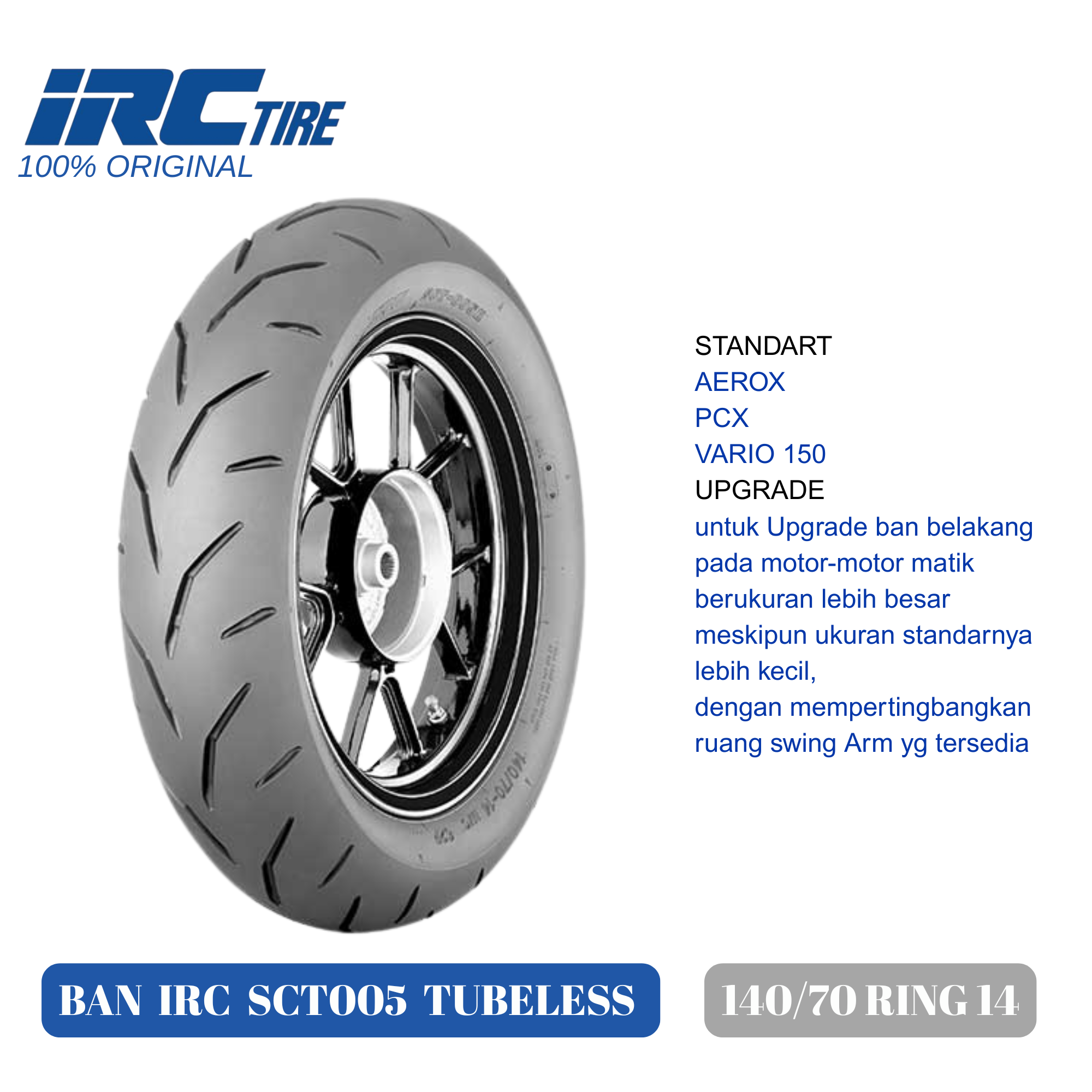 IRC sct005 tire 140/70 ring 14 tubeless for Aerox motorcycle lus Vario upgrade Large etc Harga 545,000 rupiah*Gratis Ongkir