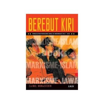 Gambar Berebut Kiri ; Pergulatan Marxisme Awal di Indonesia 1912 1926