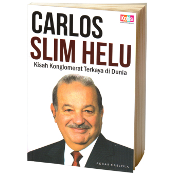 Gambar Buku Kita Carlos Slim Helu  Kisah Konglomerat Terkaya di Dunia