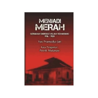 Gambar Menjadi Merah Gerakan Sarekat Islam 1916 1920