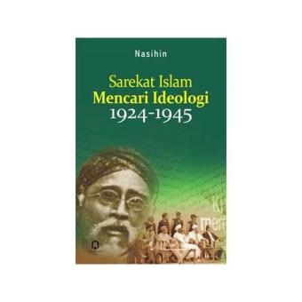 Gambar Sarekat Islam Mencari Ideologi 1924 1945