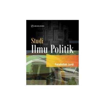 Gambar Studi Ilmu Politik (Fatahullah Jurdi) Graha Ilmu