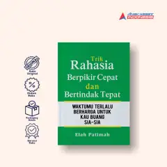 Trik Rahasia Berpikir Cepat dan Betindak Tepat: Waktumu Terlalu Berharga Untuk Kau Buang Sia-sia - Anak Hebat Indonesia