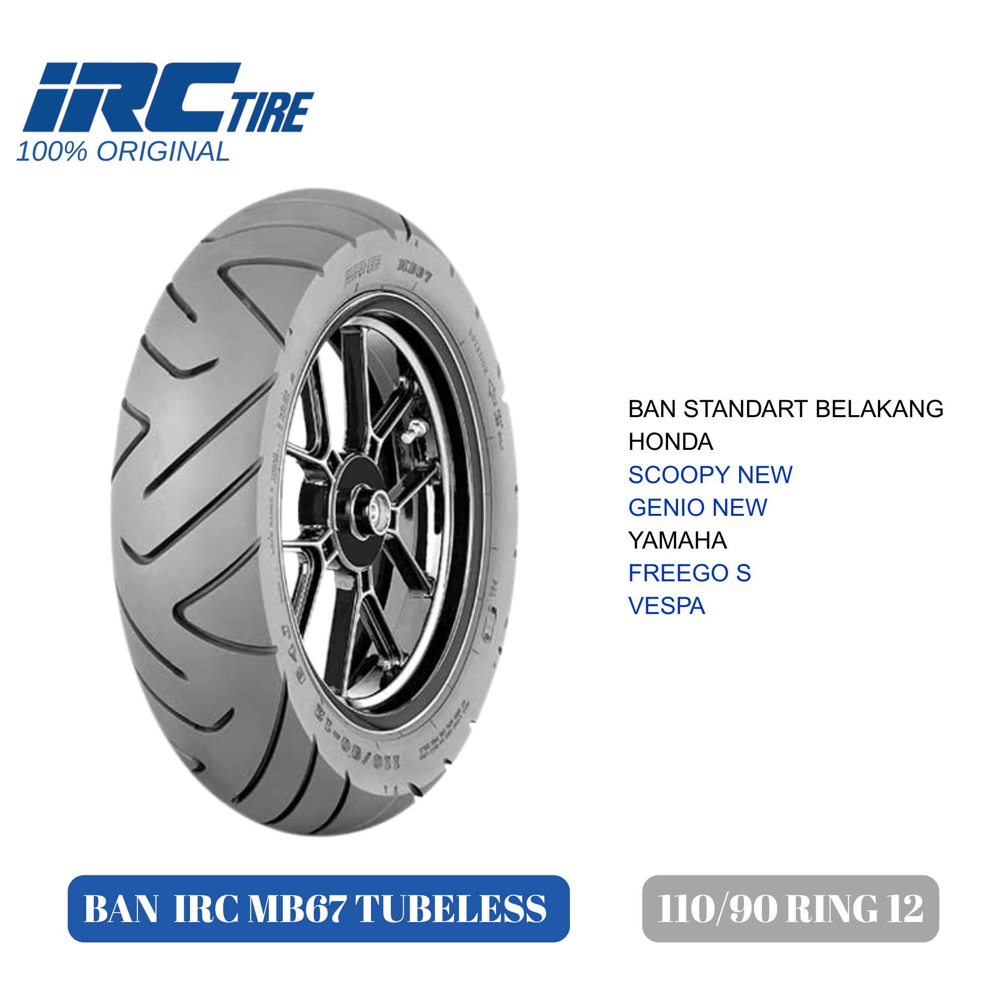 IRC mb67 110/90 ring 12 tubeless ban for motorcycle rear scopy new Genio new freego s Vespa DLL Harga 347,000 rupiah*Gratis Ongkir
