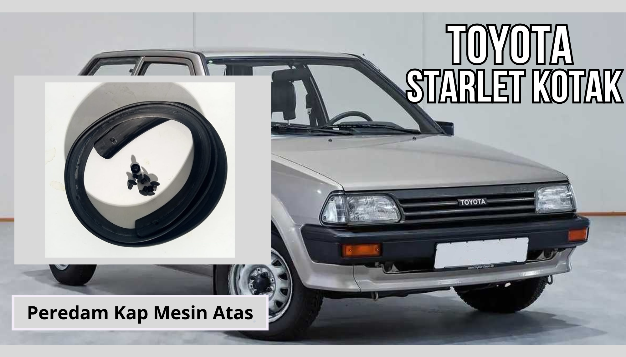 Peredam Kap Mesin Depan Atas Toyota Starlet Kotak Harga 99,000 rupiah*Gratis Ongkir