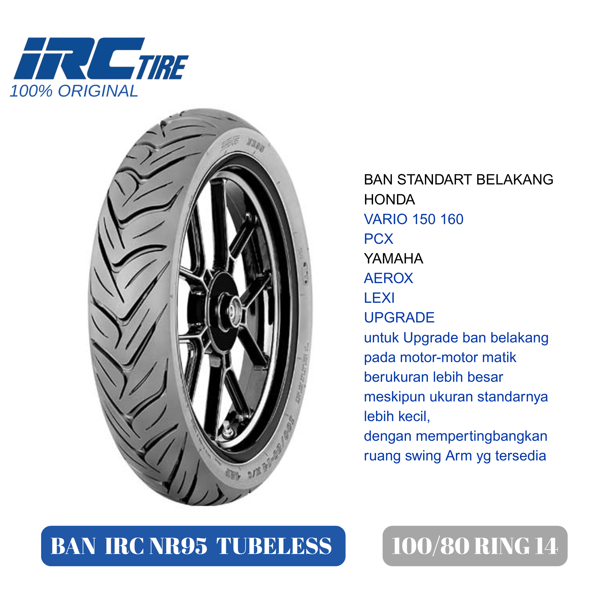 IRC nr95 100/80 ring 14 tubeless tires for Vario 150 160 Aerox Lexi rear tyre etc Harga 335,000 rupiah*Gratis Ongkir