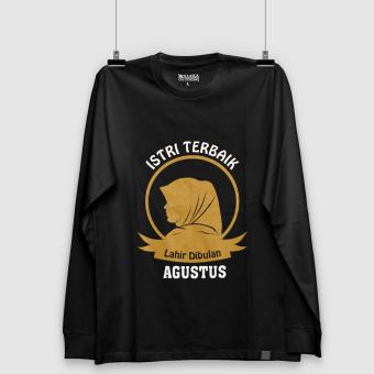 Harga Kaos AGUSTUS ISTRI TERBAIK LAHIR DIBULAN TShirt Lengan Panjang