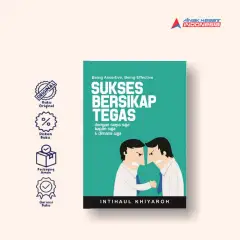 SUKSES BERSIKAP TEGAS DENGAN SIAPA SAJA, KAPAN SAJA & DIMANA SAJA