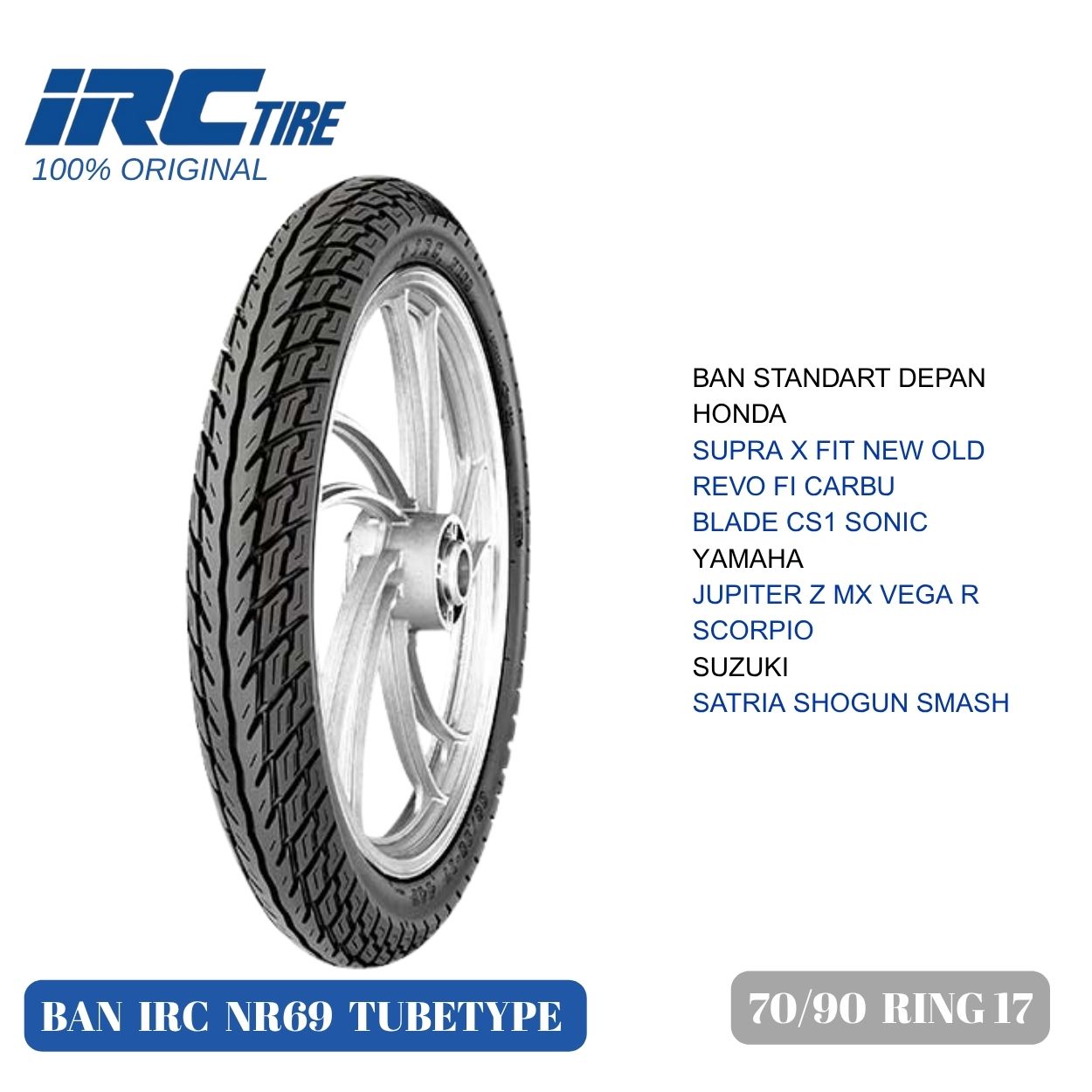 IRC nr69 70/90 ring 17 tubetype tire for supra X Revo motorcycle blade Sonic Jupiter Z MX Vega R Satria Harga 205,000 rupiah*Gratis Ongkir